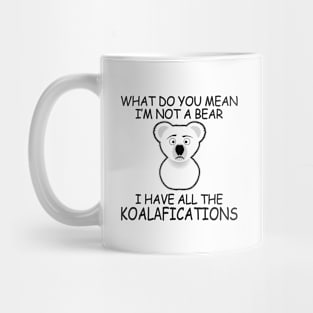 I Have All The Koalafications Mug